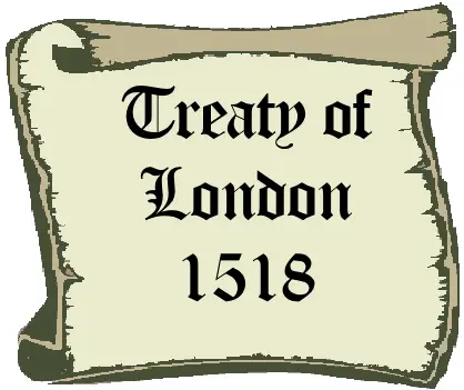 Treaty of London 1518 Explained - Tudor Nation